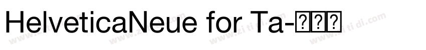 HelveticaNeue for Ta字体转换 HelveticaNeue for Ta字体转换